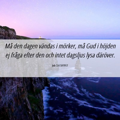 Picture 06 - Job 3:4 SV1917 - Må den dagen vändas i mörker, må Gud i - Bible Verse Picture