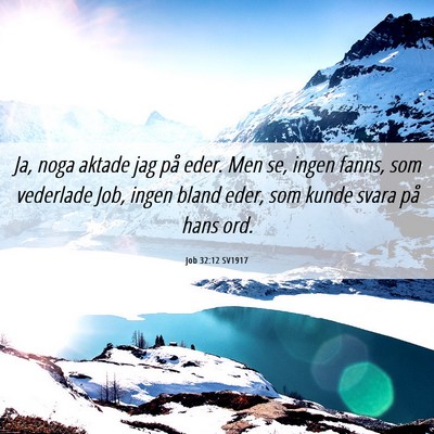 Picture 06 - Job 32:12 SV1917 - Ja, noga aktade jag på eder. Men se, ingen - Bible Verse Picture