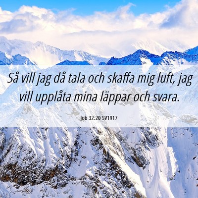 Picture 06 - Job 32:20 SV1917 - Så vill jag då tala och skaffa mig luft, jag - Bible Verse Picture