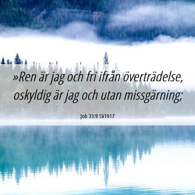 Picture 06 - Job 33:9 SV1917 - »Ren är jag och fri ifrån överträdelse, - Bible Verse Picture