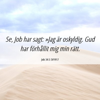 Picture 06 - Job 34:5 SV1917 - Se, Job har sagt: »Jag är oskyldig. Gud har - Bible Verse Picture