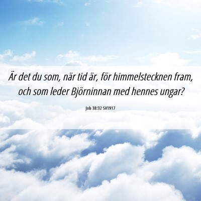 Picture 06 - Job 38:32 SV1917 - Är det du som, när tid är, för himmelstecknen - Bible Verse Picture