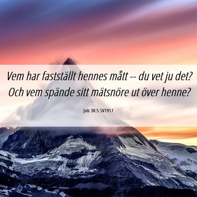 Picture 06 - Job 38:5 SV1917 - Vem har fastställt hennes mått -- du vet ju - Bible Verse Picture