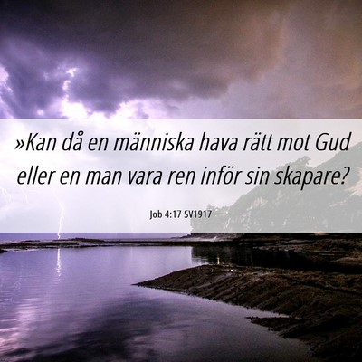 Picture 06 - Job 4:17 SV1917 - »Kan då en människa hava rätt mot Gud eller - Bible Verse Picture