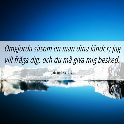 Picture 06 - Job 40:2 SV1917 - Omgjorda såsom en man dina länder; jag vill - Bible Verse Picture