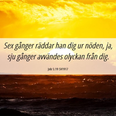 Picture 06 - Job 5:19 SV1917 - Sex gånger räddar han dig ur nöden, ja, sju - Bible Verse Picture