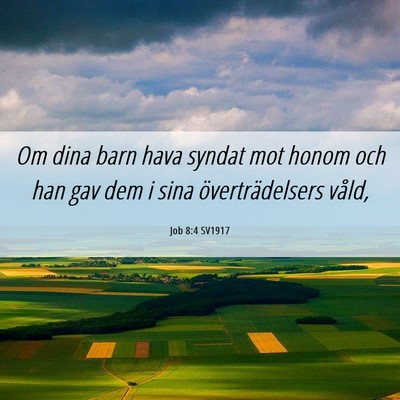 Picture 06 - Job 8:4 SV1917 - Om dina barn hava syndat mot honom och han gav - Bible Verse Picture