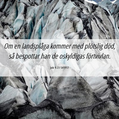 Picture 06 - Job 9:23 SV1917 - Om en landsplåga kommer med plötslig död, så - Bible Verse Picture