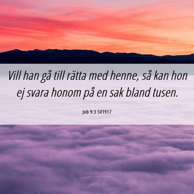 Picture 06 - Job 9:3 SV1917 - Vill han gå till rätta med henne, så kan hon - Bible Verse Picture