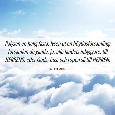Picture 06 - Joel 1:14 SV1917 - Pålysen en helig fasta, lysen ut en - Bible Verse Picture