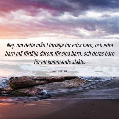 Picture 06 - Joel 1:3 SV1917 - Nej, om detta mån I förtälja för edra barn, - Bible Verse Picture