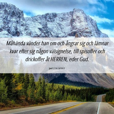 Picture 06 - Joel 2:14 SV1917 - Måhända vänder han om och ångrar sig och - Bible Verse Picture