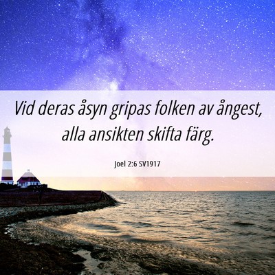Picture 06 - Joel 2:6 SV1917 - Vid deras åsyn gripas folken av ångest, alla - Bible Verse Picture