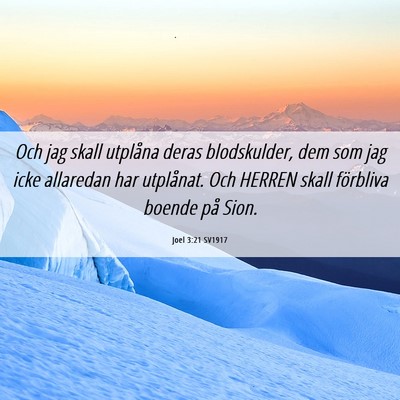 Picture 06 - Joel 3:21 SV1917 - Och jag skall utplåna deras blodskulder, dem som - Bible Verse Picture