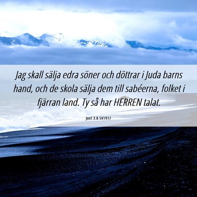 Picture 06 - Joel 3:8 SV1917 - Jag skall sälja edra söner och döttrar i Juda - Bible Verse Picture