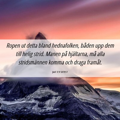 Picture 06 - Joel 3:9 SV1917 - Ropen ut detta bland hednafolken, båden upp dem - Bible Verse Picture