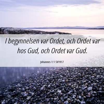 Picture 06 - Johannes 1:1 SV1917 - I begynnelsen var Ordet, och Ordet var hos Gud, - Bible Verse Picture