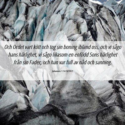 Picture 06 - Johannes 1:14 SV1917 - Och Ordet vart kött och tog sin boning ibland - Bible Verse Picture