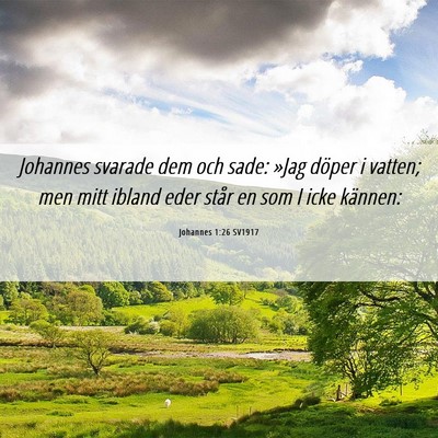 Picture 06 - Johannes 1:26 SV1917 - Johannes svarade dem och sade: »Jag döper i - Bible Verse Picture