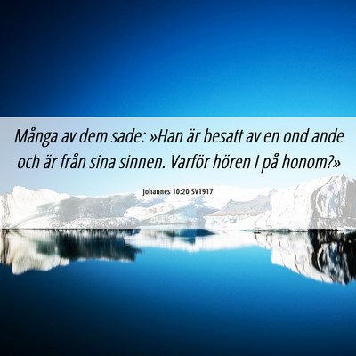 Picture 06 - Johannes 10:20 SV1917 - Många av dem sade: »Han är besatt av en ond - Bible Verse Picture