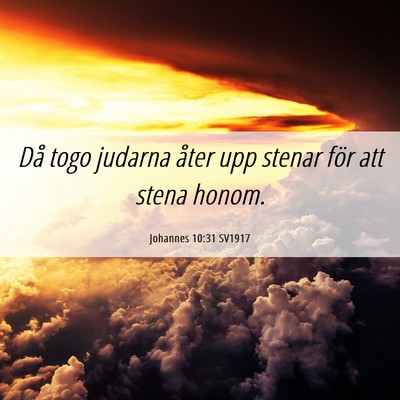 Picture 06 - Johannes 10:31 SV1917 - Då togo judarna åter upp stenar för att stena - Bible Verse Picture
