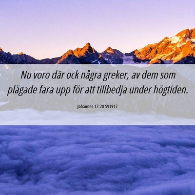 Picture 06 - Johannes 12:20 SV1917 - Nu voro där ock några greker, av dem som - Bible Verse Picture