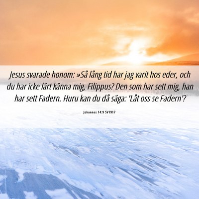 Picture 06 - Johannes 14:9 SV1917 - Jesus svarade honom: »Så lång tid har jag - Bible Verse Picture