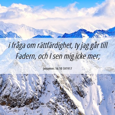 Picture 06 - Johannes 16:10 SV1917 - i fråga om rättfärdighet, ty jag går till - Bible Verse Picture