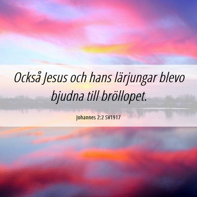 Picture 06 - Johannes 2:2 SV1917 - Också Jesus och hans lärjungar blevo bjudna - Bible Verse Picture