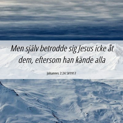 Picture 06 - Johannes 2:24 SV1917 - Men själv betrodde sig Jesus icke åt dem, - Bible Verse Picture