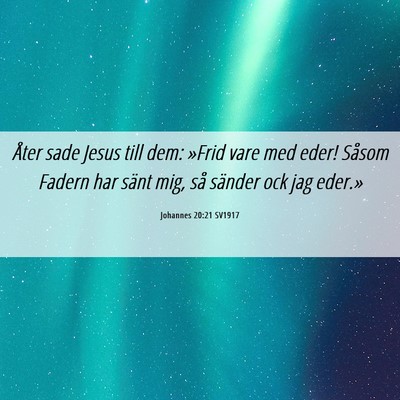 Picture 06 - Johannes 20:21 SV1917 - Åter sade Jesus till dem: »Frid vare med eder! - Bible Verse Picture