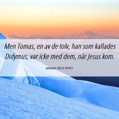 Picture 06 - Johannes 20:24 SV1917 - Men Tomas, en av de tolv, han som kallades - Bible Verse Picture