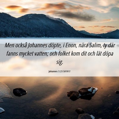 Picture 06 - Johannes 3:23 SV1917 - Men också Johannes döpte, i Enon, nära Salim, - Bible Verse Picture