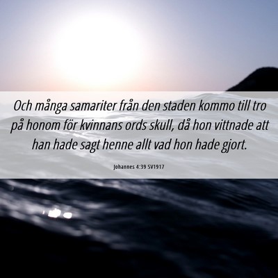 Picture 06 - Johannes 4:39 SV1917 - Och många samariter från den staden kommo till - Bible Verse Picture