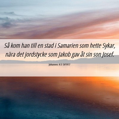 Picture 06 - Johannes 4:5 SV1917 - Så kom han till en stad i Samarien som hette - Bible Verse Picture