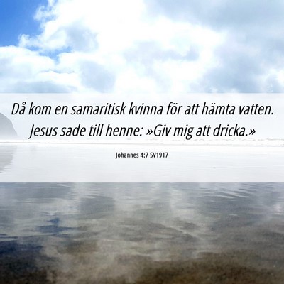 Picture 06 - Johannes 4:7 SV1917 - Då kom en samaritisk kvinna för att hämta - Bible Verse Picture