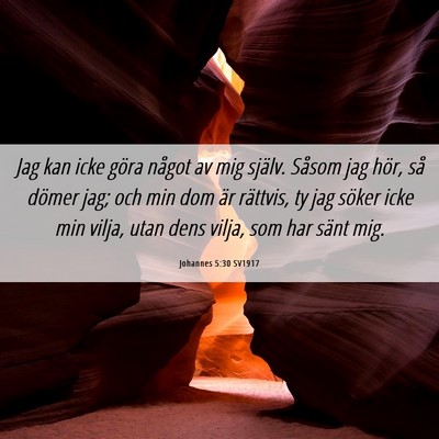 Picture 06 - Johannes 5:30 SV1917 - Jag kan icke göra något av mig själv. Såsom - Bible Verse Picture