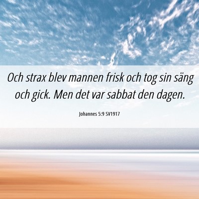 Picture 06 - Johannes 5:9 SV1917 - Och strax blev mannen frisk och tog sin säng och - Bible Verse Picture