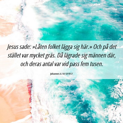 Picture 06 - Johannes 6:10 SV1917 - Jesus sade: »Låten folket lägga sig här.» - Bible Verse Picture