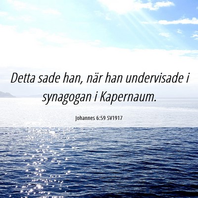 Picture 06 - Johannes 6:59 SV1917 - Detta sade han, när han undervisade i synagogan - Bible Verse Picture