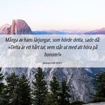 Picture 06 - Johannes 6:60 SV1917 - Många av hans lärjungar, som hörde detta, sade - Bible Verse Picture