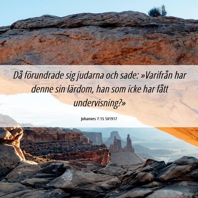 Picture 06 - Johannes 7:15 SV1917 - Då förundrade sig judarna och sade: »Varifrån - Bible Verse Picture