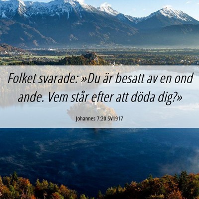 Picture 06 - Johannes 7:20 SV1917 - Folket svarade: »Du är besatt av en ond ande. - Bible Verse Picture