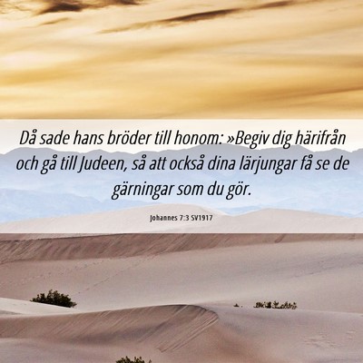 Picture 06 - Johannes 7:3 SV1917 - Då sade hans bröder till honom: »Begiv dig - Bible Verse Picture