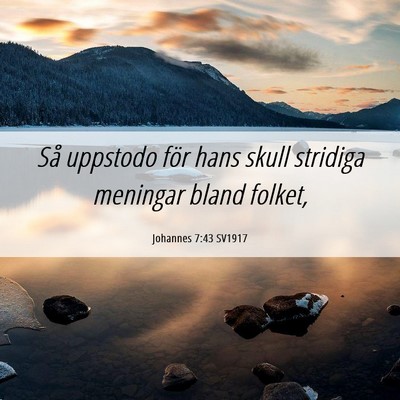 Picture 06 - Johannes 7:43 SV1917 - Så uppstodo för hans skull stridiga meningar - Bible Verse Picture