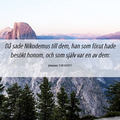 Picture 06 - Johannes 7:50 SV1917 - Då sade Nikodemus till dem, han som förut hade - Bible Verse Picture