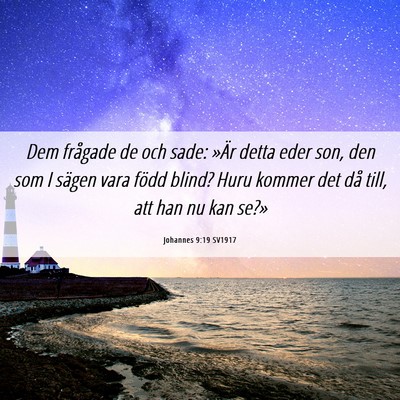 Picture 06 - Johannes 9:19 SV1917 - Dem frågade de och sade: »Är detta eder son, - Bible Verse Picture