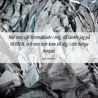 Picture 06 - Jona 2:8 SV1917 - När min själ försmäktade i mig, då tänkte - Bible Verse Picture