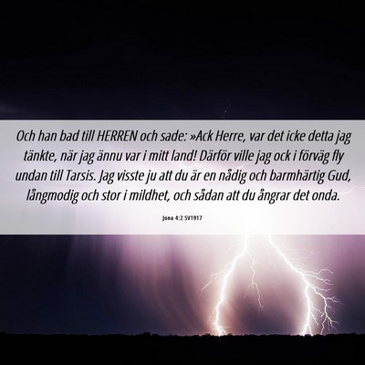 Picture 06 - Jona 4:2 SV1917 - Och han bad till HERREN och sade: »Ack Herre, - Bible Verse Picture