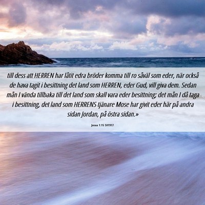 Picture 06 - Josua 1:15 SV1917 - till dess att HERREN har låtit edra bröder - Bible Verse Picture